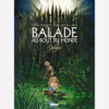 Balade Au Bout Du Monde - T17 - Balade Au Bout Du Monde - Epilogue