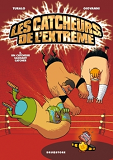 Les Catcheurs De L'Extreme - Tome 02 - Un Catcheur Sachant Catcher