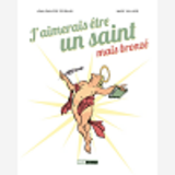J'Aimerais Etre Un Saint, Mais Bronze