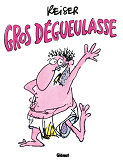 Gros Degueulasse