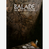 Balade Au Bout Du Monde - T01 - Balade Au Bout Du Monde - Integrale 1