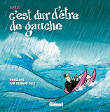 C'Est Dur D'Etre De Gauche