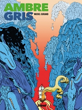 Ambre Gris - T02 - Ambre Gris - Deuxieme Partie