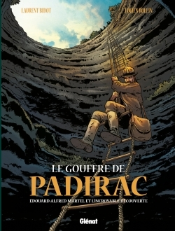 Le Gouffre De Padirac - Tome 01 - Edouard Alfred Martel Et L'Incroyable Decouverte