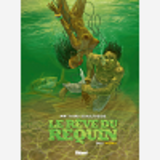 Le Reve Du Requin - T01 - Le Reve Du Requin - Integrale Cycle 1