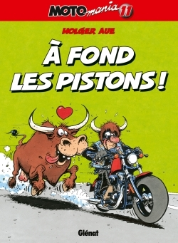 Motomania - Tome 11 - A Fond Les Pistons !