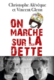On Marche Sur La Dette. Vous Allez Enfin Tout Comprendre !