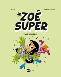 Zoe Super, Tome 03 - Tous Ensemble !