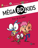 Mega Bd Kids, Tome 01 - Trop De La Bulle !