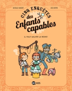 Les Enquetes Des Enfants Capables, Tome 02 - Il Faut Sauver La Reine !