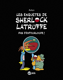 Les Enquetes De Sherlock Latruffe, Tome 03 - Pas D'Entourloupe !