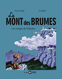 Le Mont Des Brumes, Tome 01 - Les Voyages De Theodore