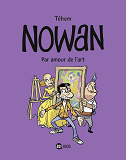 Nowan, Tome 01 - Nowan - Par Amour De L'Art