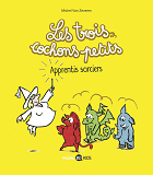 Les Trois Cochons Petits, Tome 05 - Apprentis Sorciers