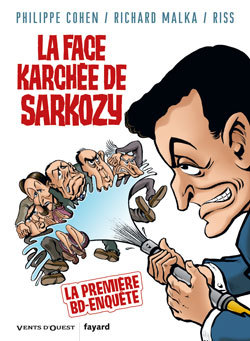 Cohen / Malka / Riss - La Face Karchee De Sarkozy