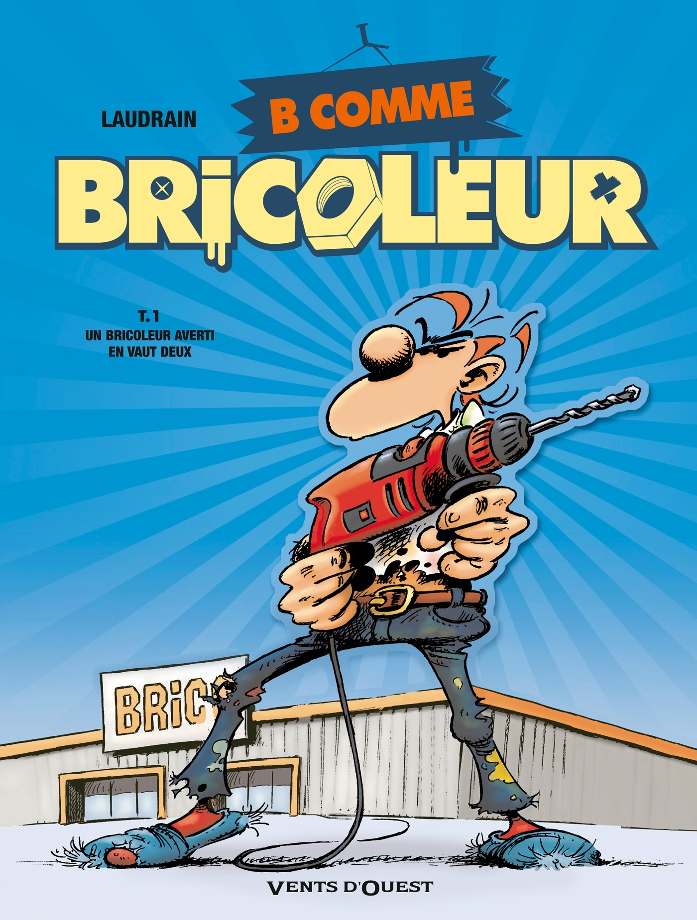 B Comme Bricoleur - Tome 01 - Un Bricoleur Sachant Bricoler