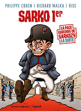 Cohen / Malka / Riss - Sarko 1er - La Face Karchee De Sarkozy La Suite