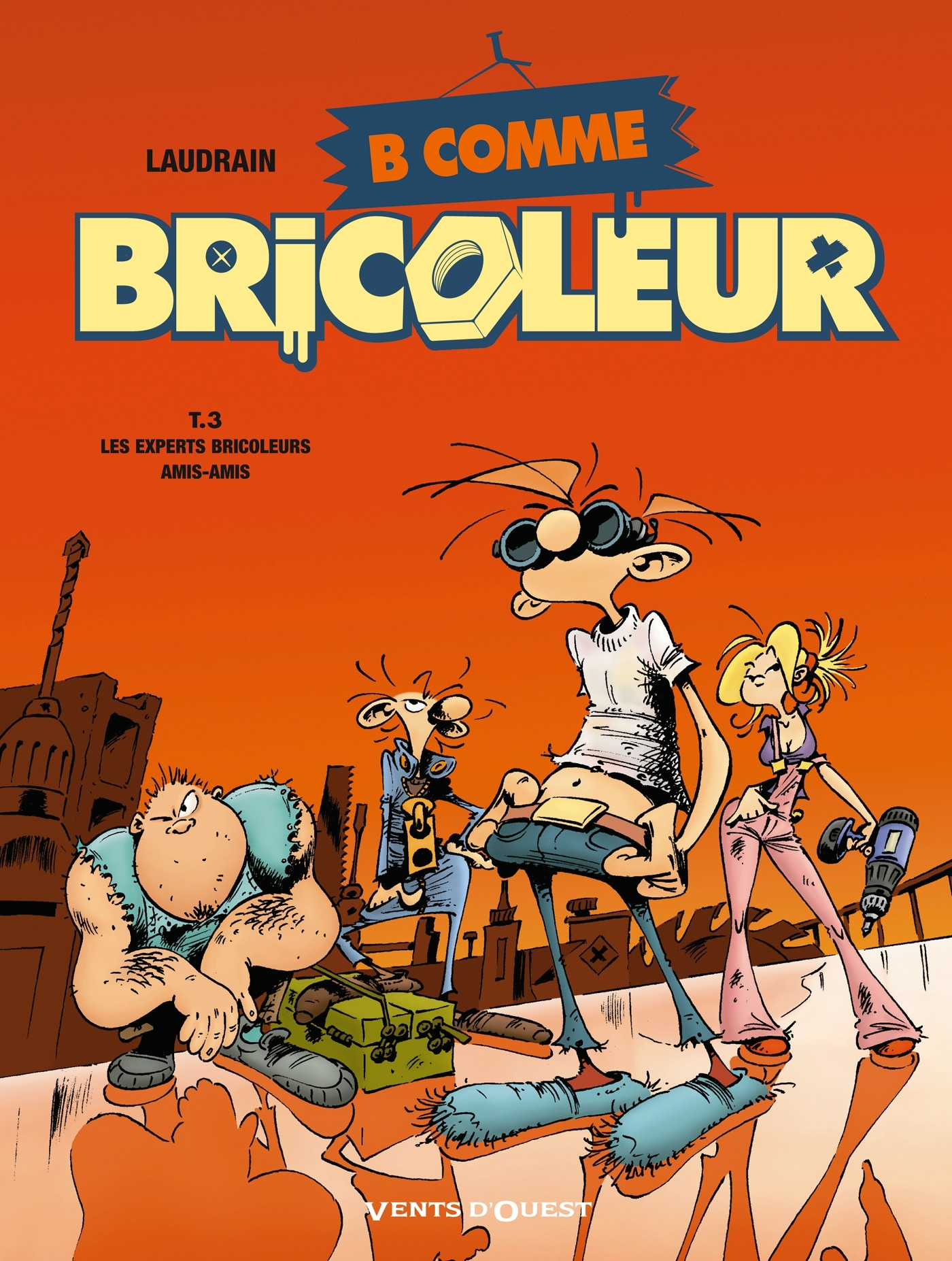 B Comme Bricoleur - Tome 03 - Les Experts Bricoleurs Ami-Amis