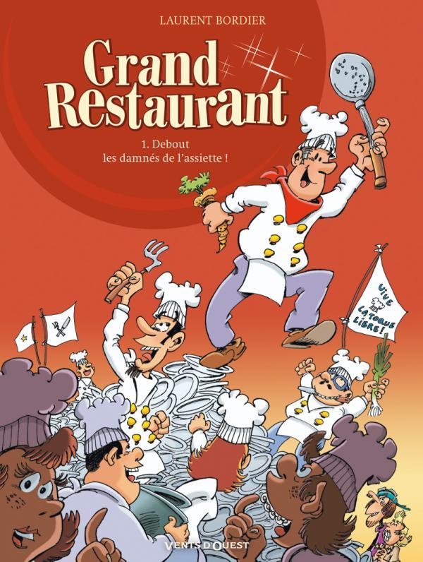 Grand Restaurant - Tome 01 - Debout Les Damnes De L'Assiette