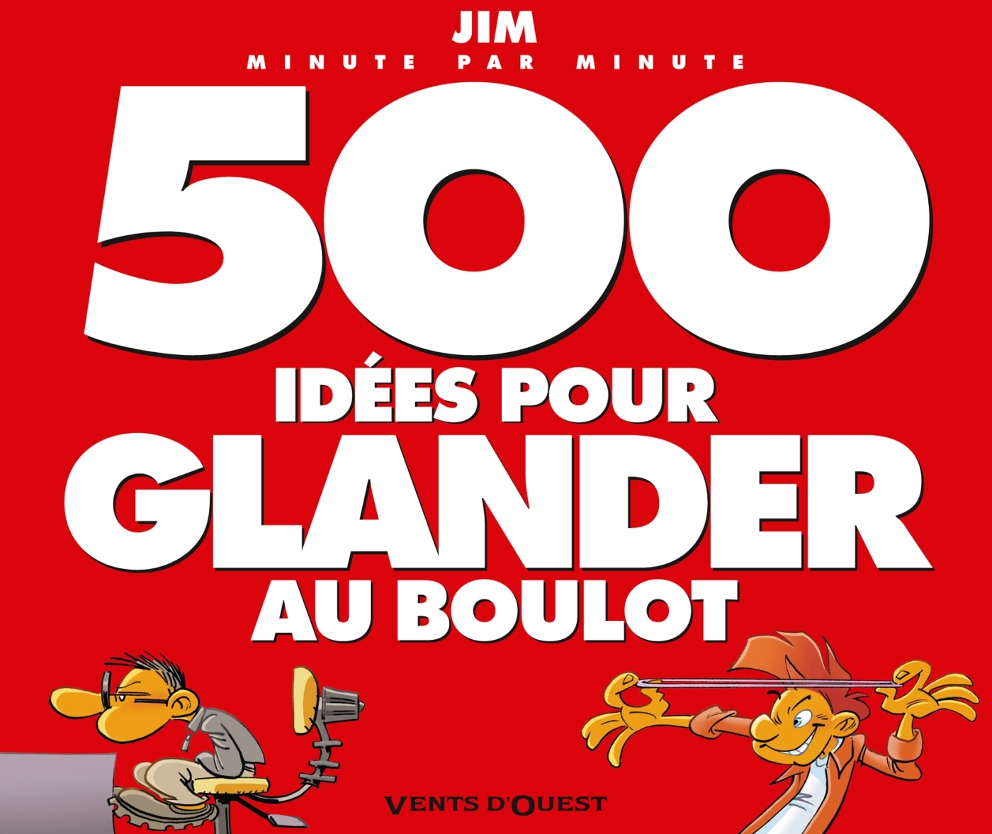 500 Idees Pour Glander Au Boulot Ne