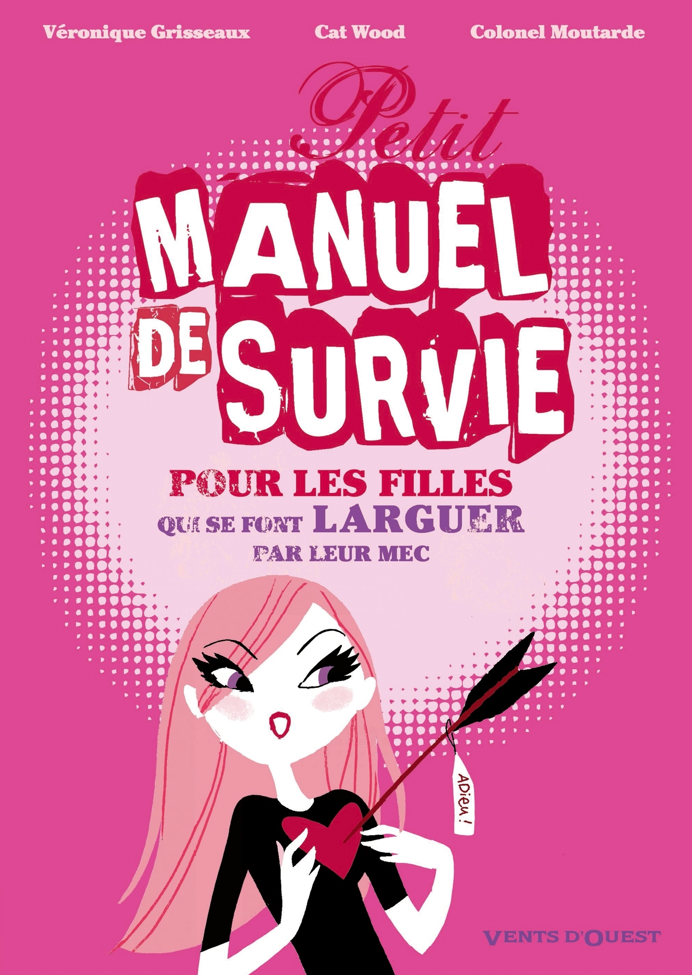 Petit Manuel De Survie Pour Les Filles - Qui Se Font Larguer Par Leur Mec