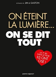 On Eteint La Lumiere... On Se Dit Tout Ne