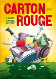 Carton Rouge - La Face Cachee Du Foot !