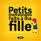 Petits Mensonges Faits A Ma Fille