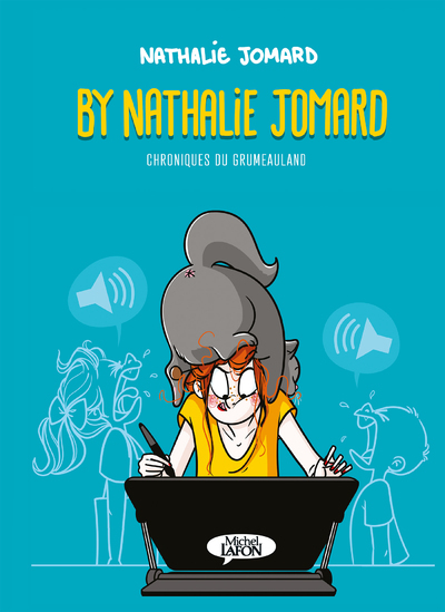 CHRONIQUES DU GRUMEAULAND - BY NATHALIE JOMARD - TOME 1