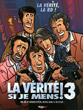 La Verite Si Je Mens ! 3 La Verite, La Bd !