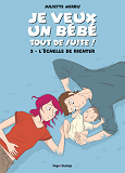 Je Veux Un Bebe Tout De Suite - Tome 2 L'Echelle De Richter