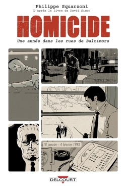 Homicide, Une Annee Dans Les Rues De Baltimore T01 - 18 Janvier - 4 Fevrier 1988