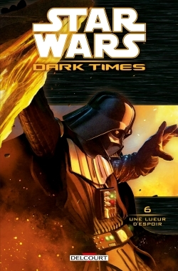 Star Wars - Dark Times T06 - Une Lueur D'Espoir