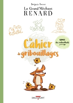 Le Grand Mechant Renard - Cahier De Gribouillages - Le Grand Mechant Renard - Le Cahier De Gribouill