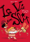 La Vie En Slip - Tome 2 - Ca Va Etre Ta Fete !
