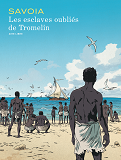 Les Esclaves Oublies De Tromelin - Tome 0 - Les Esclaves Oublies De Tromelin