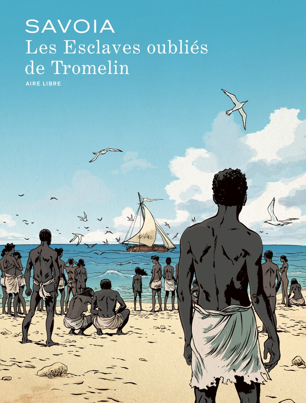 Les Esclaves Oublies De Tromelin - Tome 0 - Les Esclaves Oublies De Tromelin (Edition Speciale)