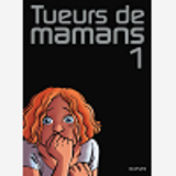 Tueurs De Mamans - Tome 1 - Tueurs De Mamans 1