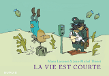 La Vie Est Courte - L'Integrale - Tome 1 - La Vie Est Courte - Integrale