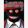 Tueurs De Mamans - Tome 2 - Tueurs De Mamans 2