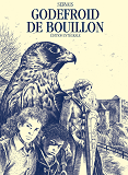 Godefroid De Bouillon - L'Integrale - Tome 1 - Godefroid De Bouillon - L'Integrale (Grand Format)