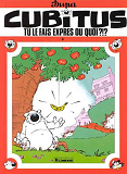 Cubitus - T08 - Cubitus, Tu Le Fais Expres, Ou Quoi ?!?