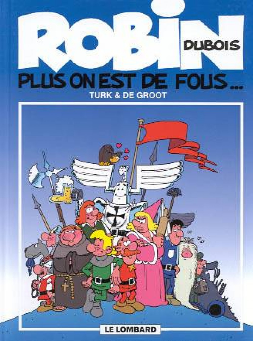 Robin Dubois - T01 - Plus On Est De Fous...