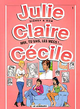 Julie, Claire, Cecile - T01 - Moi, Tu Sais Les Mecs !...