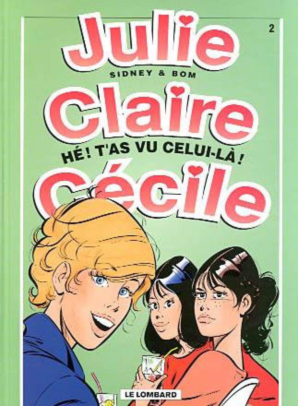 Julie, Claire, Cecile - T02 - He ! T'As Vu Celui-La !