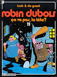 Robin Dubois - T11 - Ca Va Pas, La Tete ?
