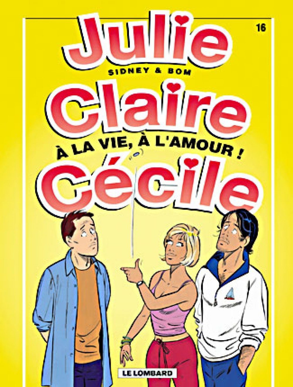 Julie, Claire, Cecile - T16 - A La Vie, A L'Amour !