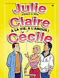 Julie, Claire, Cecile - T16 - A La Vie, A L'Amour !
