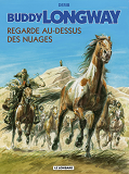 Buddy Longway - T17 - Regarde Au-Dessus Des Nuages