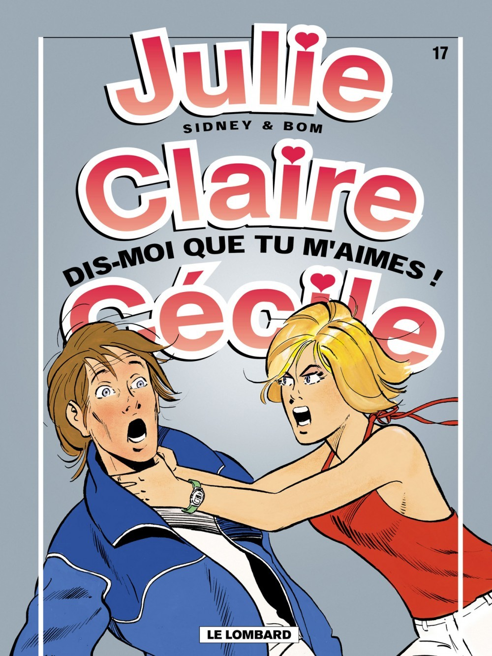Julie, Claire, Cecile - T17 - Dis-Moi Que Tu M'Aimes !